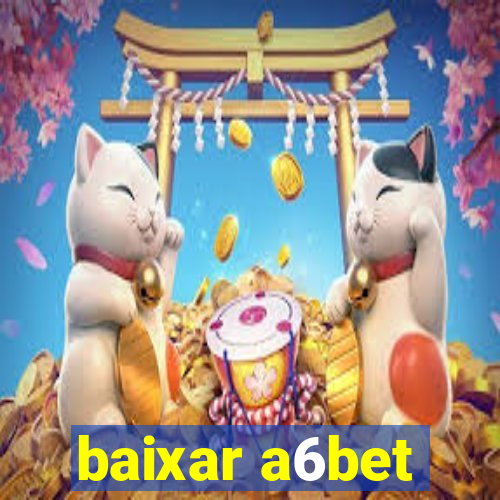 baixar a6bet